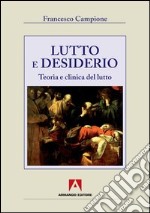 Lutto e desiderio. Teoria e clinica del lutto. E-book. Formato PDF ebook