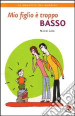 Mio figlio è troppo basso. E-book. Formato PDF ebook