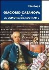Giacomo Casanova e la medicina del suo tempo. E-book. Formato PDF ebook