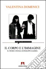 Il corpo e l'immagine. Il primo cinema di Philippe Garrel. E-book. Formato PDF