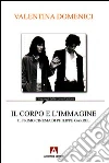 Il corpo e l'immagine. Il primo cinema di Philippe Garrel. E-book. Formato PDF ebook di Domenici Valentina