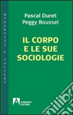 Il corpo e le sue sociologie. E-book. Formato PDF ebook