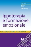 Ippoterapia e formazione emozionale. E-book. Formato PDF ebook