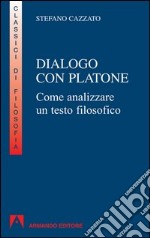 Dialogo con Platone. Come analizzare un testo filosofico. E-book. Formato PDF ebook