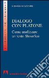 Dialogo con Platone. Come analizzare un testo filosofico. E-book. Formato PDF ebook