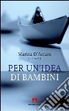 Per un idea di bambini. E-book. Formato PDF ebook