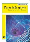 Fisica dello spirito. Struttura, connessioni, funzione. E-book. Formato PDF ebook