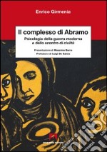 Il complesso di Abramo. Psicologia della guerra moderna e dello scontro di civiltà. E-book. Formato PDF ebook