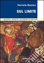 Sul limite. Malattia, società e decisioni in fin di vita. E-book. Formato PDF ebook