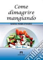 Come dimagrire mangiando. E-book. Formato PDF ebook