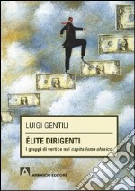 Élite dirigenti. I gruppi di vertice nel capitalismo olonico. E-book. Formato PDF ebook