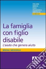 La famiglia con figlio disabile. L'aiuto che genera aiuto. E-book. Formato PDF ebook