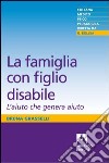 La famiglia con figlio disabile. L'aiuto che genera aiuto. E-book. Formato PDF ebook