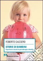 Storie di bambini. Esperienze vissute in psicoterapia infantile. E-book. Formato PDF ebook