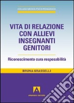 Vita di relazione con allievi insegnanti genitori. E-book. Formato PDF ebook