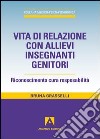 Vita di relazione con allievi insegnanti genitori. E-book. Formato PDF ebook