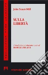 Sulla libertà. E-book. Formato PDF ebook di John Stuart Mill