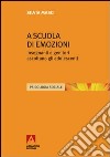 A scuola di emozioni. Insegnanti e genitori ascoltano gli adolescenti. E-book. Formato PDF ebook