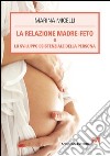 La relazione madre feto. E-book. Formato PDF ebook