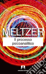 Il processo psicoanalitico. E-book. Formato PDF ebook