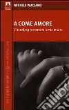 A come amore. L'handicap raccontato a mia madre. E-book. Formato PDF ebook di Michele Pacciano