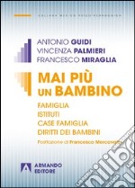 Mai più un bambino. Famiglia istituti case famiglia diritti dei bambini. E-book. Formato PDF ebook