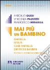 Mai più un bambino. Famiglia istituti case famiglia diritti dei bambini. E-book. Formato PDF ebook di Antonio Guidi