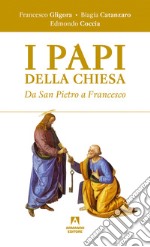 I papi della chiesa. Da san Pietro a Francesco. E-book. Formato PDF ebook