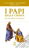 I papi della chiesa. Da san Pietro a Francesco. E-book. Formato PDF ebook di Francesco Gligora