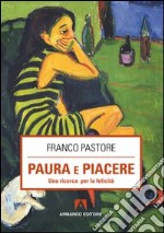 Paura e piacere. Una ricerca per la felicità. E-book. Formato PDF ebook