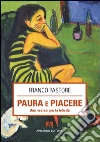 Paura e piacere. Una ricerca per la felicità. E-book. Formato PDF ebook di Franco Pastore