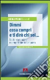Dimmi cosa compri e ti dirò chi sei... Scelte economiche e comportamento d'acquisto. E-book. Formato PDF ebook di Arrigo Pedon
