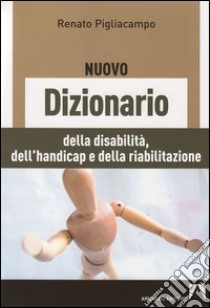 Nuovo dizionario della disabilità, dell'handicap e della riabilitazione. E-book. Formato PDF ebook di Renato Pigliacampo