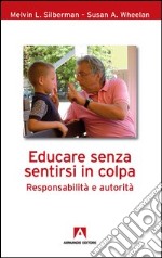 Educare senza sentirsi in colpa. Responsabilità e autorità. E-book. Formato PDF ebook