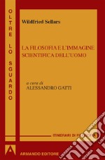 La filosofia e l'immagine scientifica dell'uomo. E-book. Formato PDF