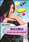 Bulimia Uscire dal meccanismo. E-book. Formato PDF ebook
