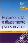 Psicomotricità e rilassamento psicosomatico. E-book. Formato PDF ebook di G. .B. Soubiran