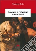 Scienza e religione. Un dialogo possibile. E-book. Formato PDF ebook