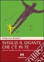 Sveglia il gigante che c'è in te. Guida al proprio successo attraverso sette scale. E-book. Formato PDF ebook