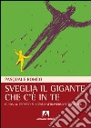 Sveglia il gigante che c'è in te. Guida al proprio successo attraverso sette scale. E-book. Formato PDF ebook di Pasquale Romeo