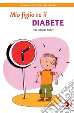 Mio figlio ha il diabete. E-book. Formato PDF ebook