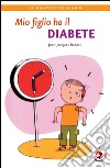 Mio figlio ha il diabete. E-book. Formato PDF ebook di Jean-Jeacques Robert