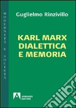 Karl Marx dialettica e memoria. E-book. Formato PDF ebook