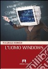 L'uomo windows. E-book. Formato PDF ebook di Pasquale Romeo