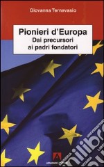 Pionieri d'Europa. Dai precursori ai padri fondatori. E-book. Formato PDF ebook