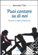 Puoi contare su di noi. Crescere un figlio adolescente. E-book. Formato PDF ebook