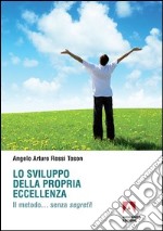 Lo sviluppo della propria eccellenza Il metodo... senza segreti. E-book. Formato PDF ebook