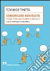 Comunicare non basta. Bisogna anche saper ascoltare e voler capire. E-book. Formato PDF ebook di Tommaso Traetta