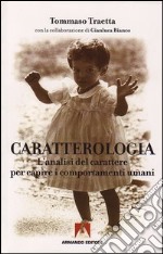 Caratterologia. L'analisi del carattere per capire i comportamenti umani. E-book. Formato PDF