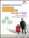 Non di solo mamma e papà vivono i figli. E-book. Formato PDF ebook